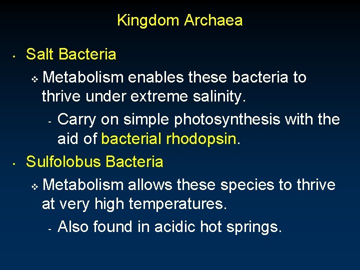 Kingdom Archaea • • Salt Bacteria v Metabolism enables these bacteria to thrive under
