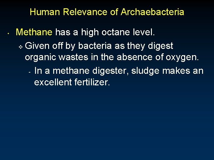 Human Relevance of Archaebacteria • Methane has a high octane level. v Given off