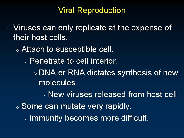 Viral Reproduction • Viruses can only replicate at the expense of their host cells.