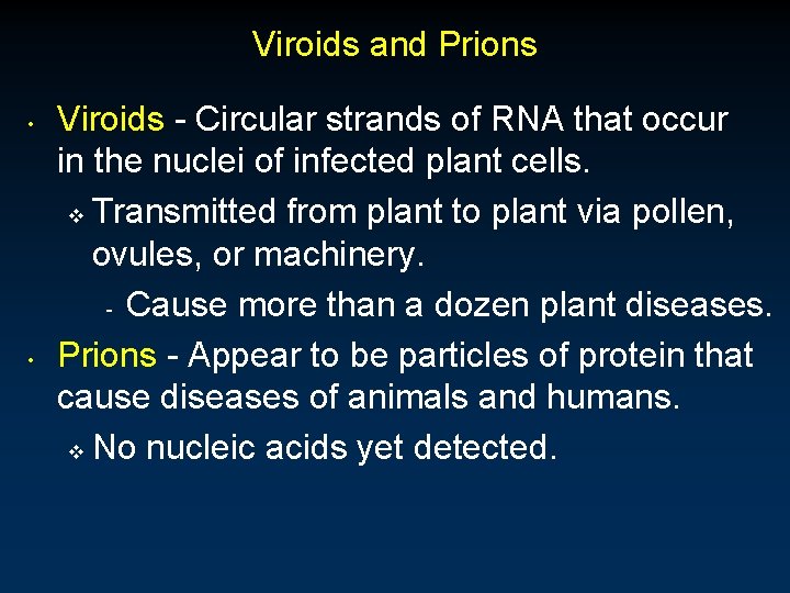 Viroids and Prions • • Viroids - Circular strands of RNA that occur in