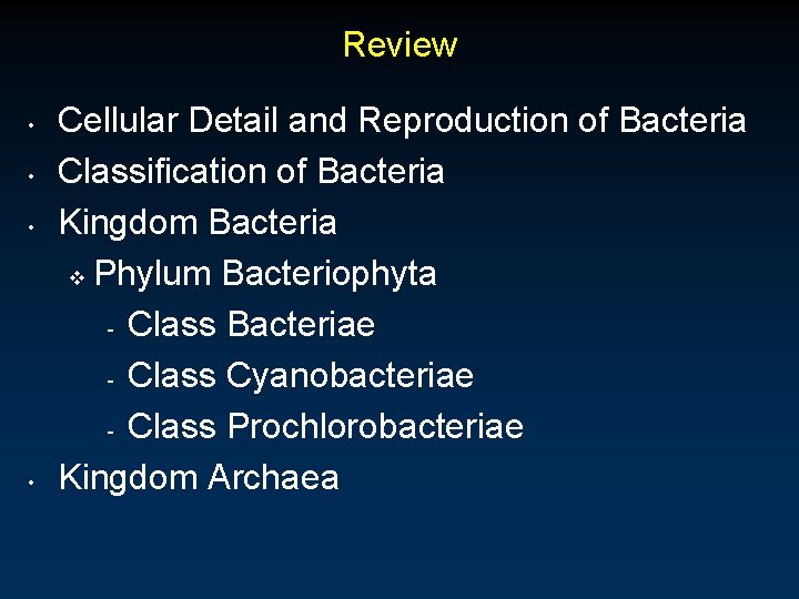 Review • • Cellular Detail and Reproduction of Bacteria Classification of Bacteria Kingdom Bacteria