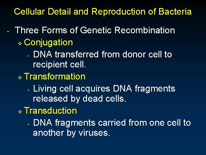 Cellular Detail and Reproduction of Bacteria • Three Forms of Genetic Recombination v Conjugation