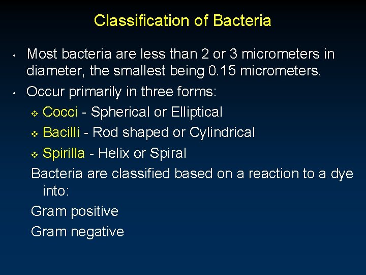 Classification of Bacteria • • Most bacteria are less than 2 or 3 micrometers