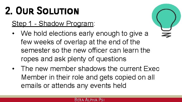 2. Our Solution Step 1 - Shadow Program: • We hold elections early enough