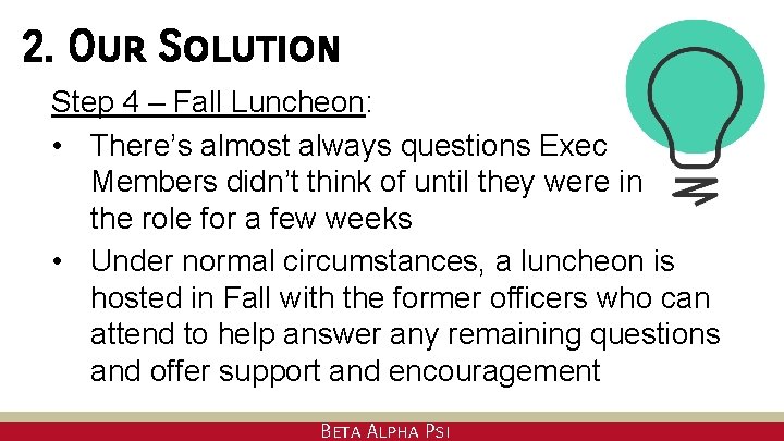 2. Our Solution Step 4 – Fall Luncheon: • There’s almost always questions Exec