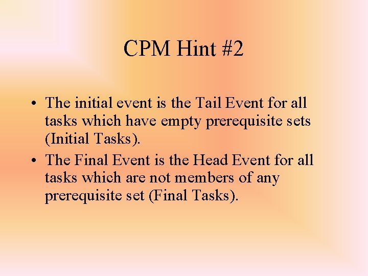 CPM Hint #2 • The initial event is the Tail Event for all tasks