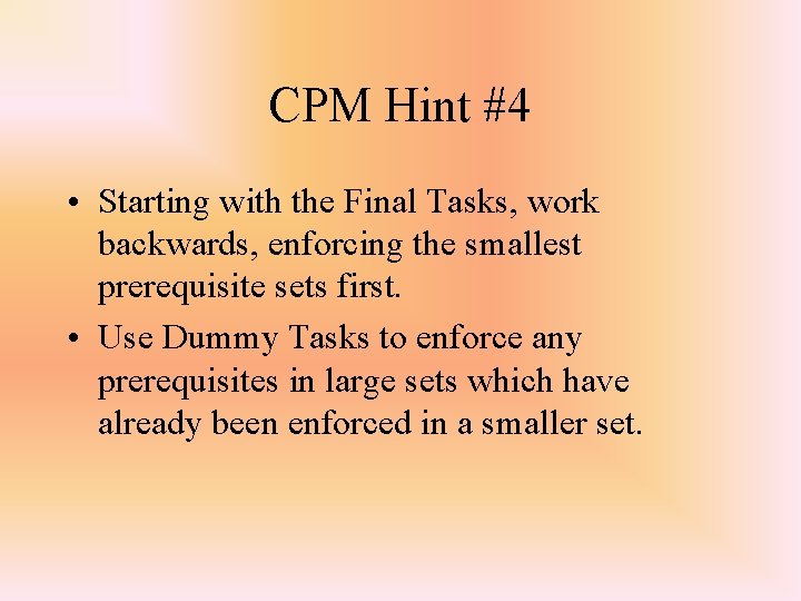 CPM Hint #4 • Starting with the Final Tasks, work backwards, enforcing the smallest