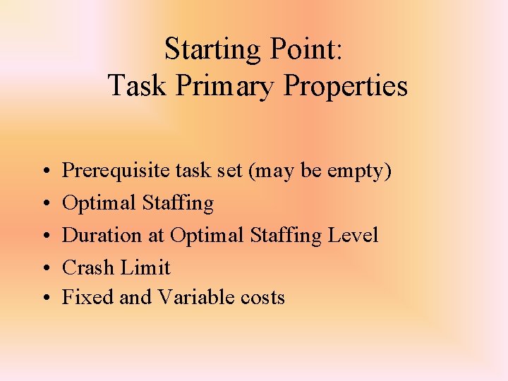 Starting Point: Task Primary Properties • • • Prerequisite task set (may be empty)