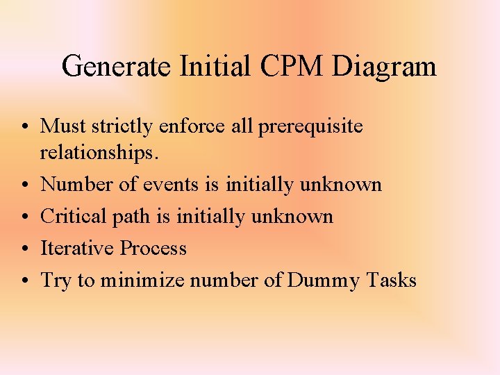 Generate Initial CPM Diagram • Must strictly enforce all prerequisite relationships. • Number of