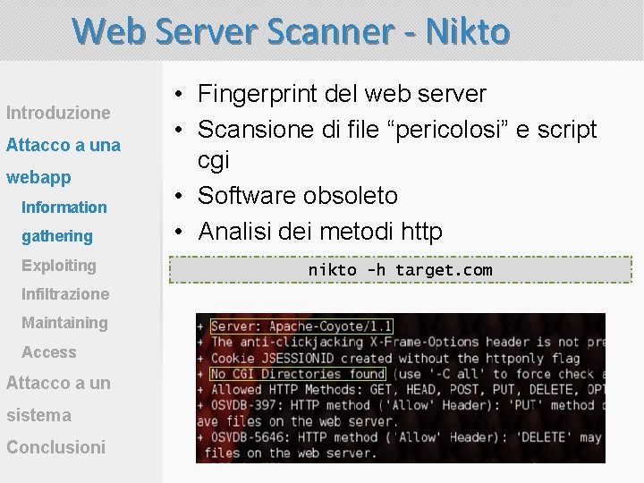 Web Server Scanner - Nikto Introduzione Attacco a una webapp Information gathering Exploiting Infiltrazione