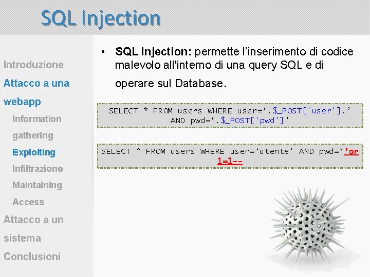 SQL Injection Introduzione Attacco a una webapp Information • SQL Injection: permette l’inserimento di