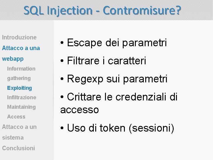 SQL Injection - Contromisure? Introduzione Attacco a una webapp Information gathering Exploiting Infiltrazione Maintaining