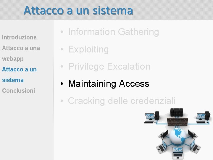 Attacco a un sistema Introduzione Attacco a una webapp Attacco a un sistema Conclusioni