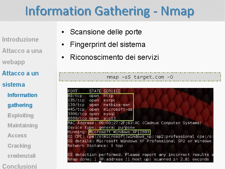 Information Gathering - Nmap Introduzione Attacco a una webapp Attacco a un sistema Information