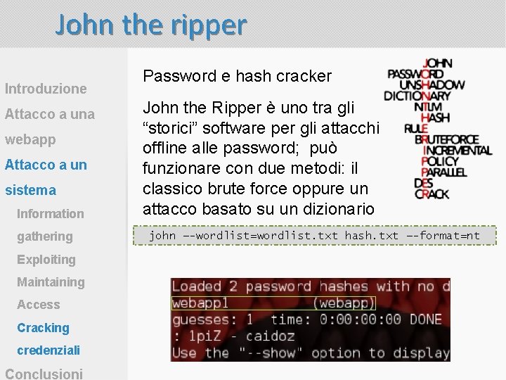 John the ripper Introduzione Attacco a una webapp Attacco a un sistema Information gathering