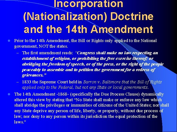 Incorporation (Nationalization) Doctrine and the 14 th Amendment Prior to the 14 th Amendment,