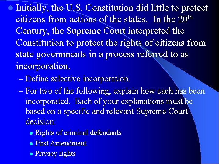 l Initially, the U. S. Constitution did little to protect citizens from actions of