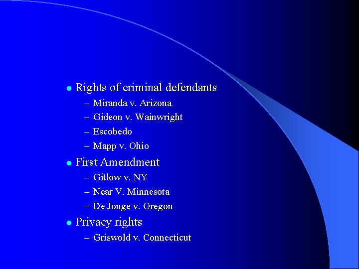 l Rights of criminal defendants – – l Miranda v. Arizona Gideon v. Wainwright