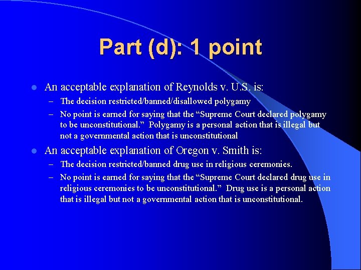 Part (d): 1 point l An acceptable explanation of Reynolds v. U. S. is: