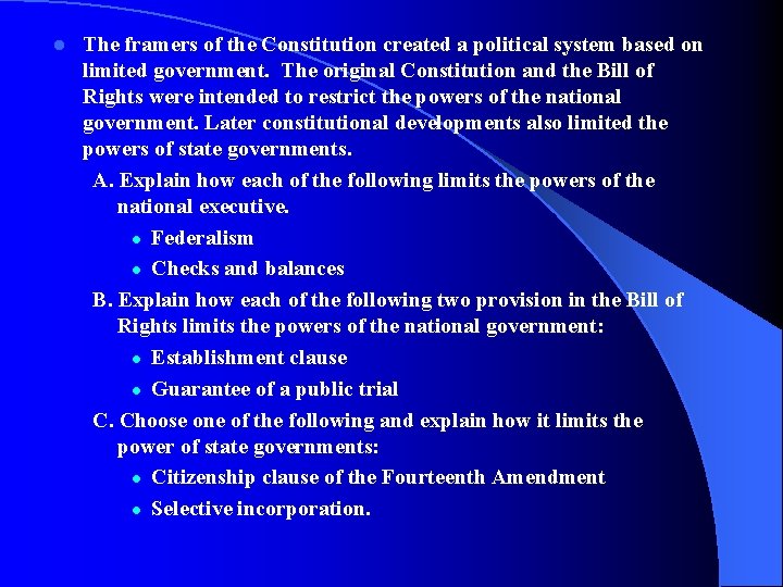 l The framers of the Constitution created a political system based on limited government.