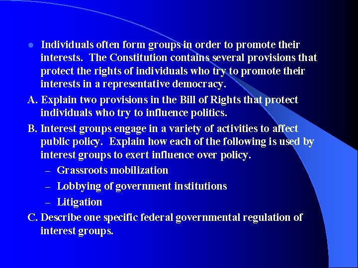 Individuals often form groups in order to promote their interests. The Constitution contains several