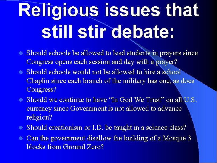 Religious issues that still stir debate: l l l Should schools be allowed to