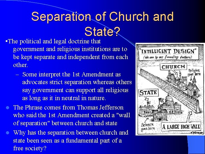Separation of Church and State? • The political and legal doctrine that government and