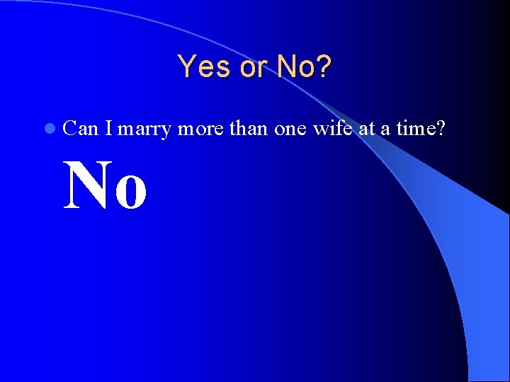 Yes or No? l Can I marry more than one wife at a time?