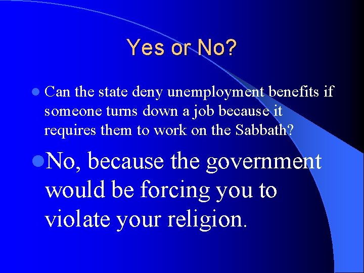 Yes or No? l Can the state deny unemployment benefits if someone turns down