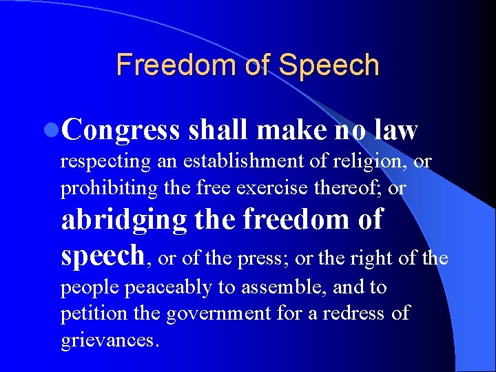 Freedom of Speech l. Congress shall make no law respecting an establishment of religion,