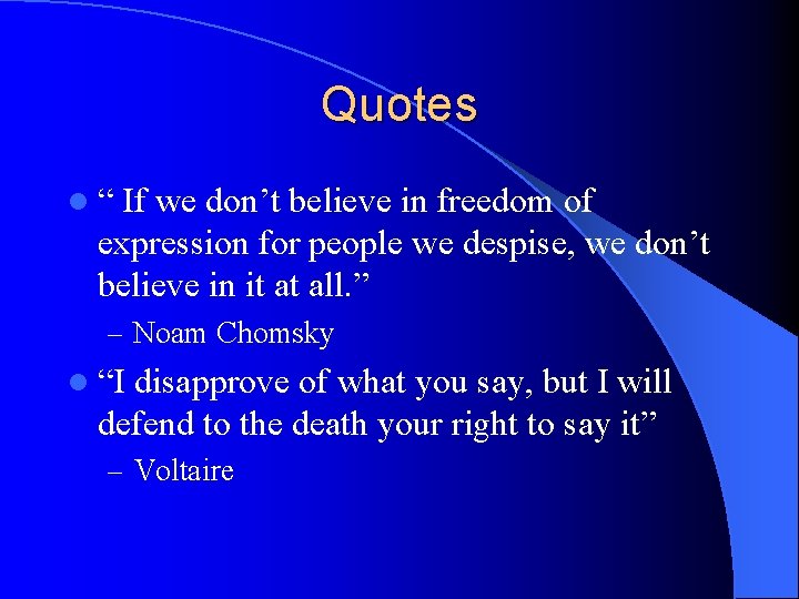 Quotes l“ If we don’t believe in freedom of expression for people we despise,