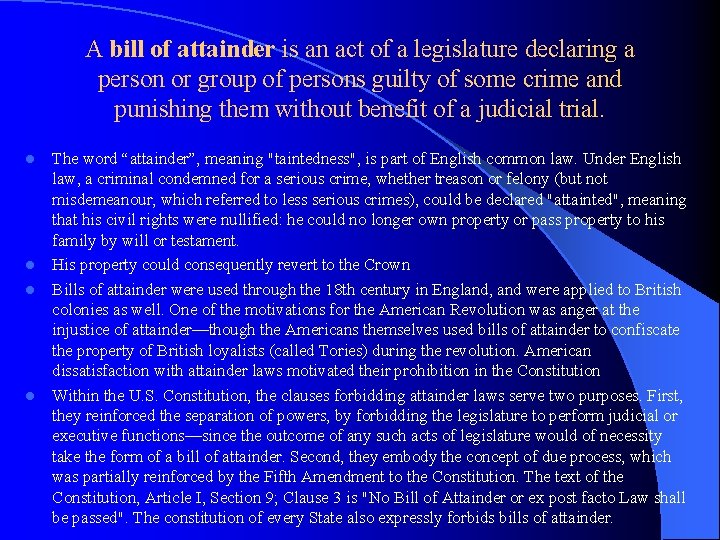 A bill of attainder is an act of a legislature declaring a person or