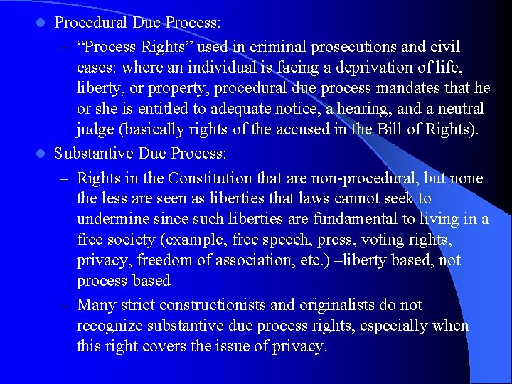 Procedural Due Process: – “Process Rights” used in criminal prosecutions and civil cases: where