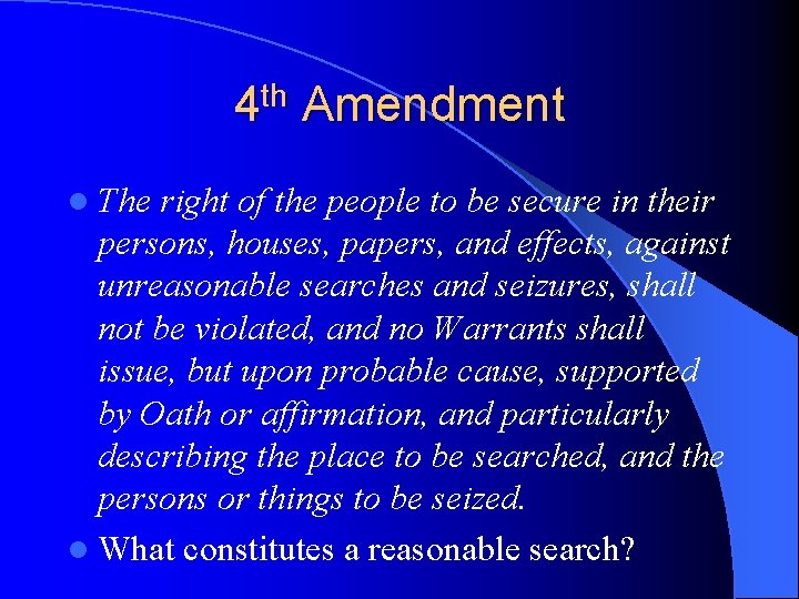 4 th Amendment l The right of the people to be secure in their