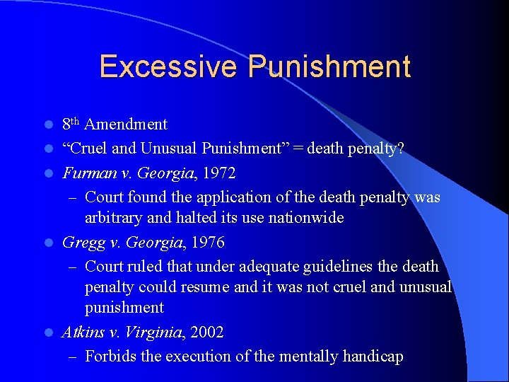 Excessive Punishment l l l 8 th Amendment “Cruel and Unusual Punishment” = death