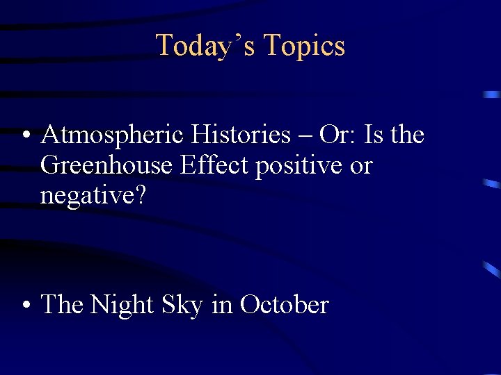 Today’s Topics • Atmospheric Histories – Or: Is the Greenhouse Effect positive or negative?