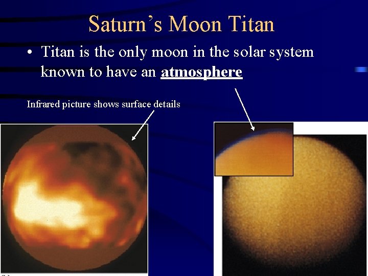 Saturn’s Moon Titan • Titan is the only moon in the solar system known