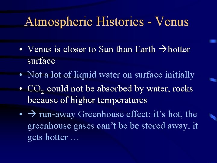 Atmospheric Histories - Venus • Venus is closer to Sun than Earth hotter surface