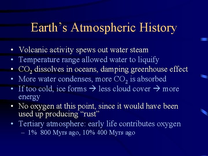 Earth’s Atmospheric History • • • Volcanic activity spews out water steam Temperature range