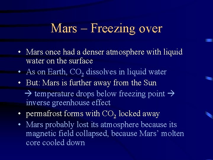 Mars – Freezing over • Mars once had a denser atmosphere with liquid water