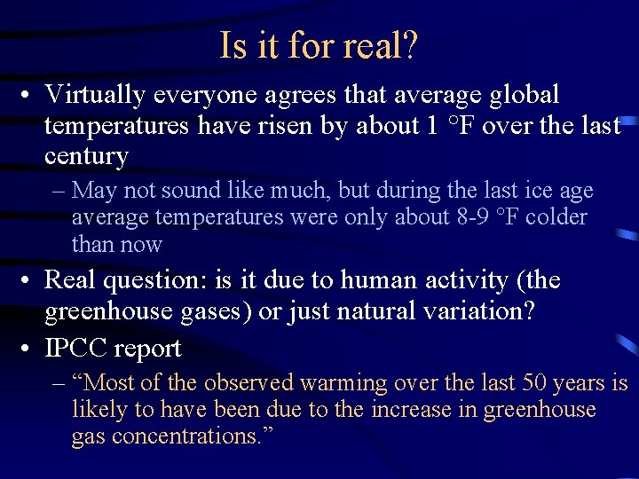 Is it for real? • Virtually everyone agrees that average global temperatures have risen