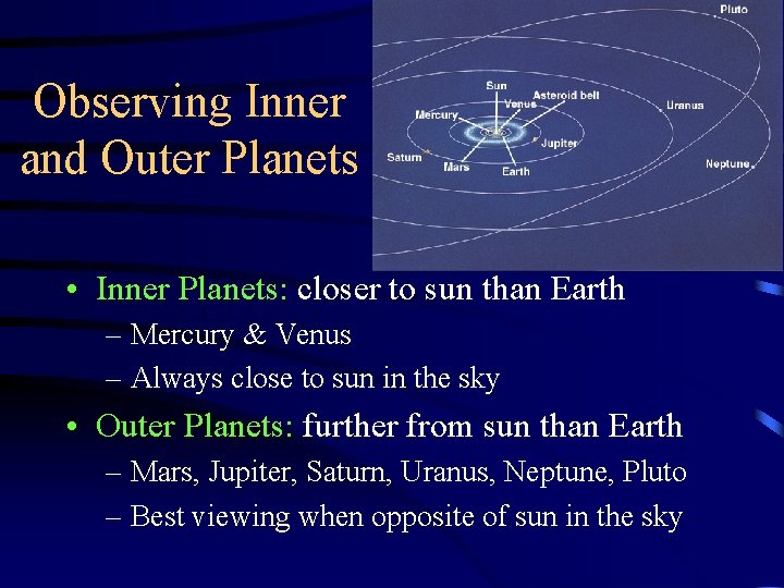 Observing Inner and Outer Planets • Inner Planets: closer to sun than Earth –