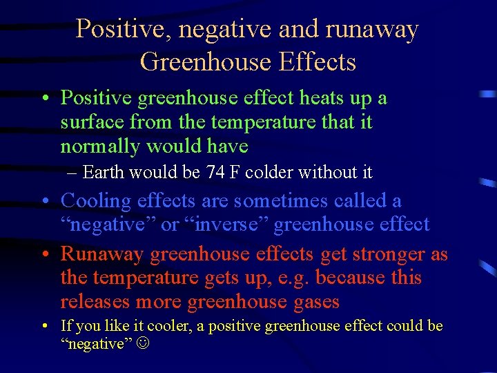 Positive, negative and runaway Greenhouse Effects • Positive greenhouse effect heats up a surface