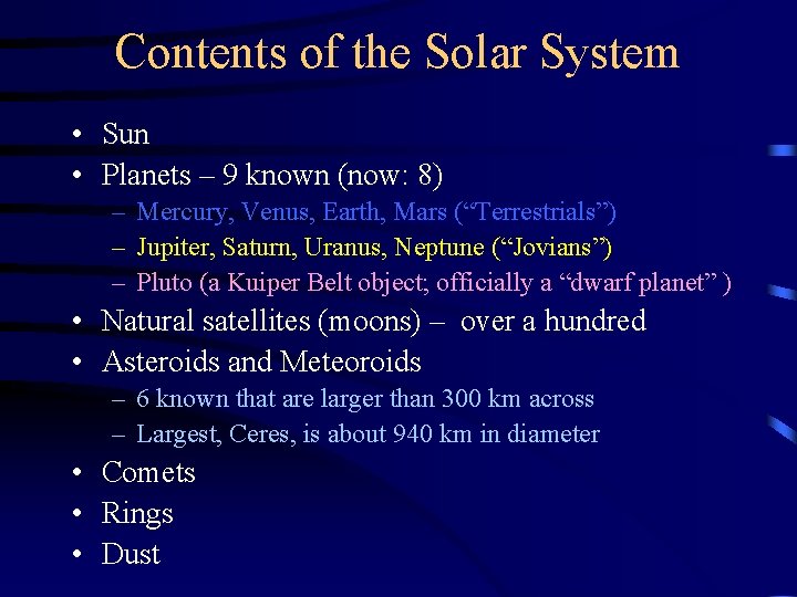 Contents of the Solar System • Sun • Planets – 9 known (now: 8)