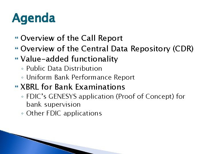 Agenda Overview of the Call Report Overview of the Central Data Repository (CDR) Value-added