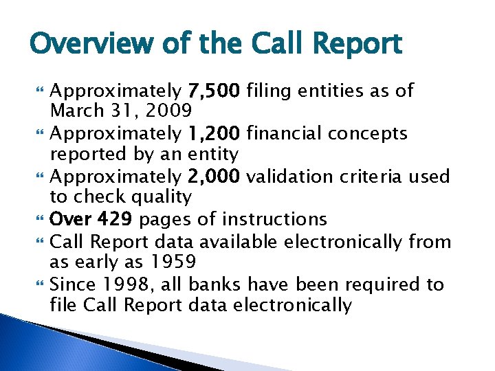 Overview of the Call Report Approximately 7, 500 filing entities as of March 31,