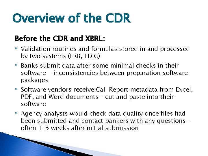 Overview of the CDR Before the CDR and XBRL: Validation routines and formulas stored
