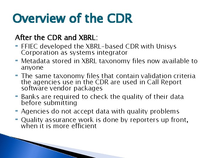 Overview of the CDR After the CDR and XBRL: FFIEC developed the XBRL-based CDR